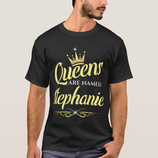 T-shirt Les reines portent le nom de Stephanie (Devant)