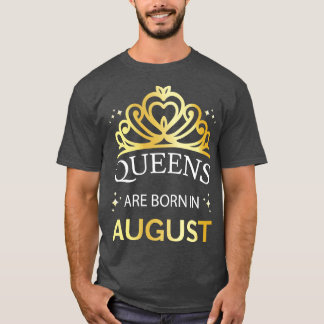 T-shirt Les Reines Sont Nées En Août I