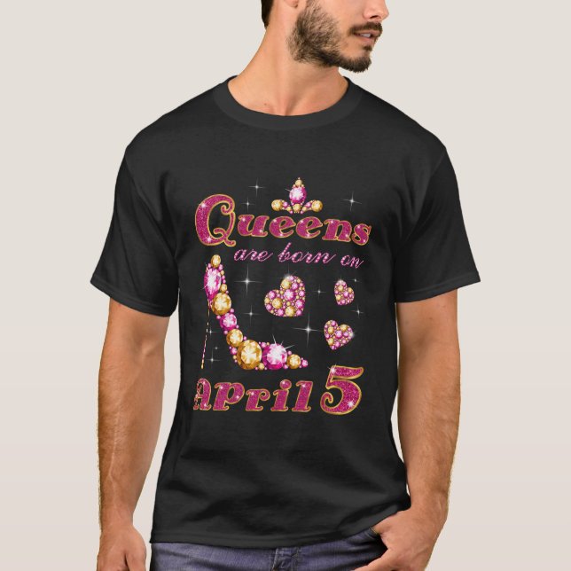 T-shirt Les Reines Sont Nées Le 5 Avril 5 Avril (Devant)