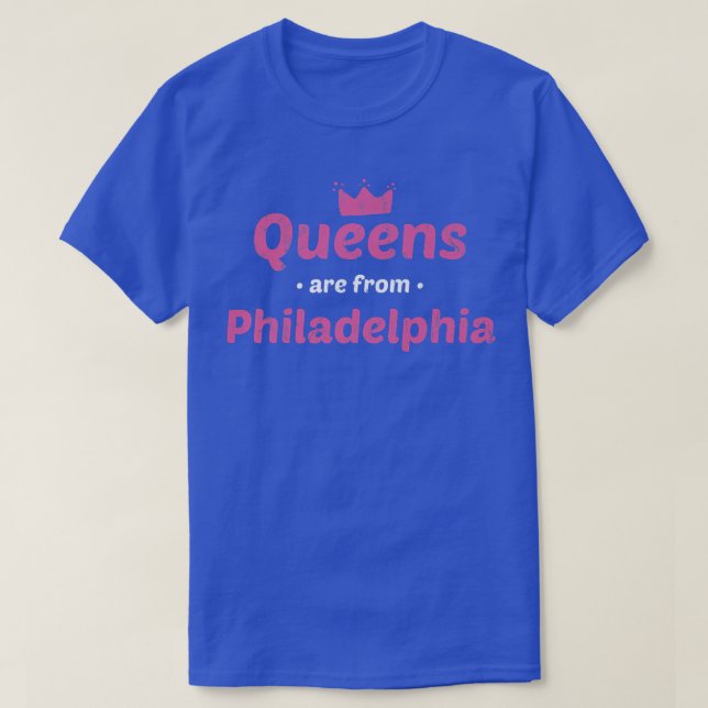 T-shirt Les reines viennent de Philadelphia Pennsylvanie (Design devant)