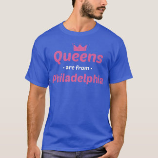 T-shirt Les reines viennent de Philadelphia Pennsylvanie