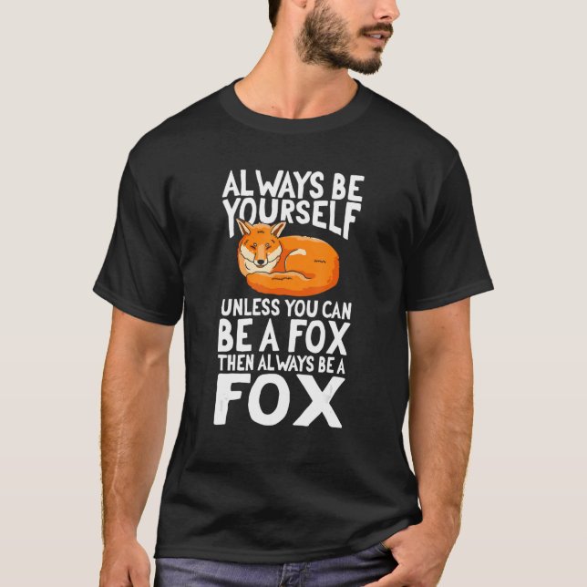 T-shirt Les Renards Quand Vous Pouvez Être Un Renard Toujo (Devant)