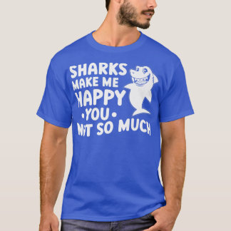 T-shirt Les Requins Drôle Me Rendent Heureux, Vous N'Êtes 