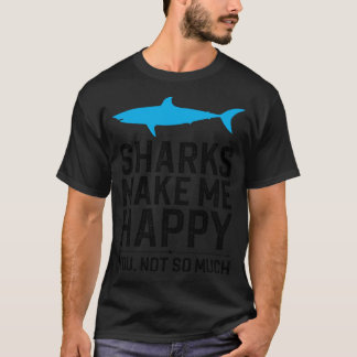 T-shirt Les Requins Me Rendent Heureux Que Tu Ne Sois Pas
