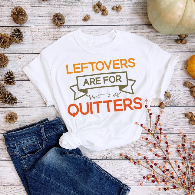 T-shirt Les restes de Thanksgiving sont pour les Quitters (Créateur téléchargé)
