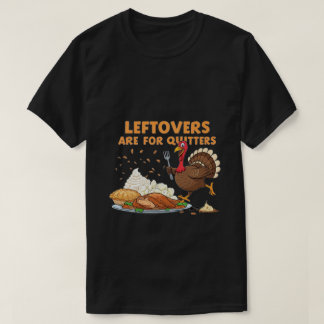 T-shirt Les restes sont pour les quitters - Drôle Thanksgi