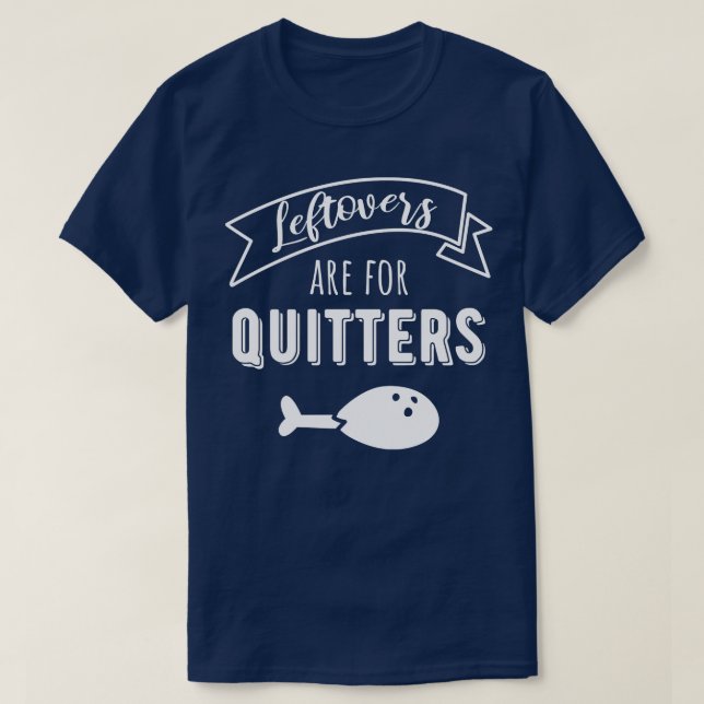 T-shirt Les Restes Sont Pour Les Quitters I (Design devant)
