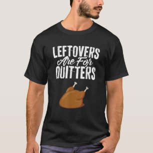 T-shirt Les Restes Sont Pour Les Quitters Turc Chemise Drô