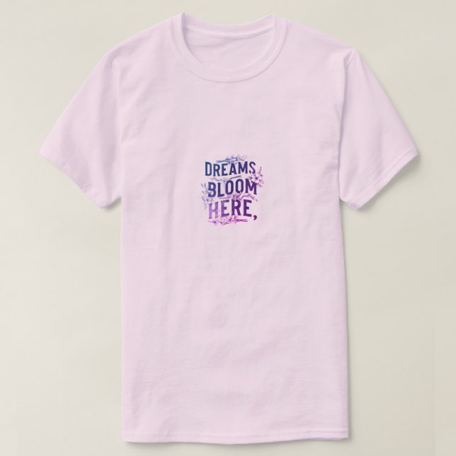 T-shirt Les rêves fleurissent ici (Design devant)
