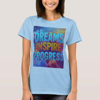 T-shirt Les rêves inspirent les progrès