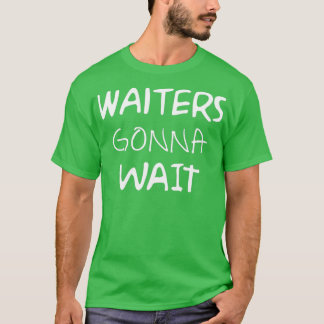 T-shirt Les serveurs attendront le restaurant
