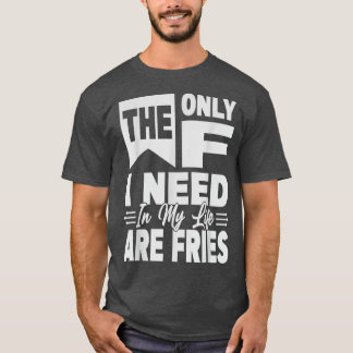 T-shirt Les Seules F dont J'Ai Besoin Dans Ma Vie Sont Les