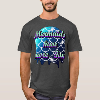 T-shirt Les sirènes ont plus de plaisir 6