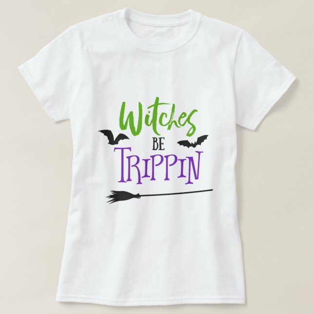 T-shirt Les sorcières soient Trippin Halloween (Design devant)