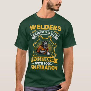 T-shirt Les Soudeurs Peuvent Le Faire Dans Toutes Les Posi