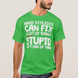 T-shirt Les Stylistes De Cheveux Peuvent Réparer Beaucoup