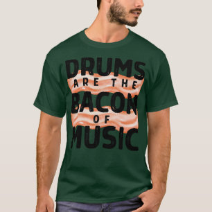 T-shirt Les Tambours Sont Le Bacon De La Musique 1