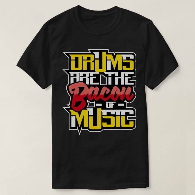 T-shirt Les Tambours Sont Le Bacon De La Musique Percussio (Design devant)