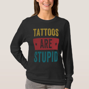 T-shirt Les tatouages sont drôles de tatouage stupide Tato