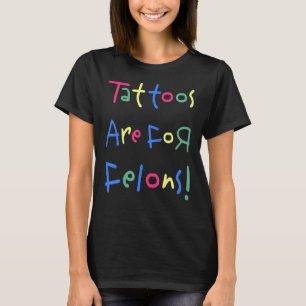 T-shirt Les Tatouages Sont Pour Les Felons