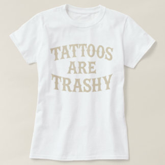 T-shirt Les tatouages sont un drôle de sarcastique anti ta