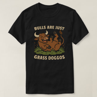 T-shirt Les taureaux ne sont que des chiens d'herbe