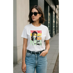 T-shirt les temps difficiles ne sont jamais derniers, mais