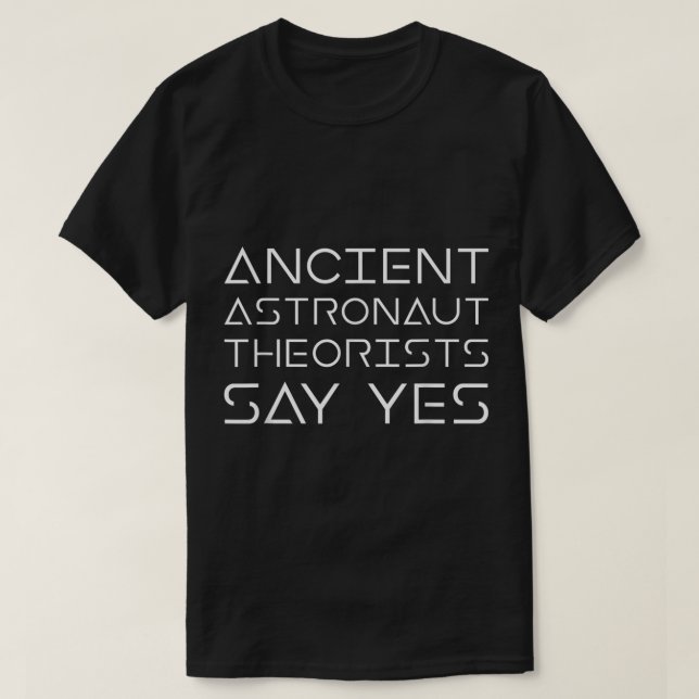 T-shirt Les Théoristes Des Astronautes Anciens Disent Oui  (Design devant)