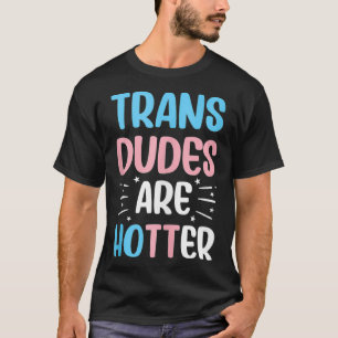 T-shirt Les trans-Dudes sont des transgenres transgenres a