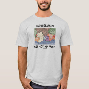 T-shirt Les tremblements de terre ne sont pas mon défaut