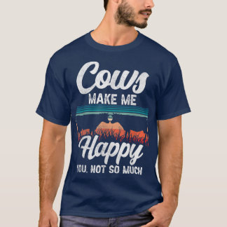 T-shirt Les Vaches Me Rendent Heureux Tu N'Es Pas Tant Drô