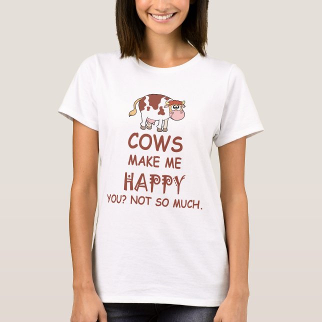 T-shirt Les vaches vous rendent m'heureux pas tellement (Devant)