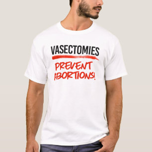 T-shirt Les vasectomies empêchent l'avortement