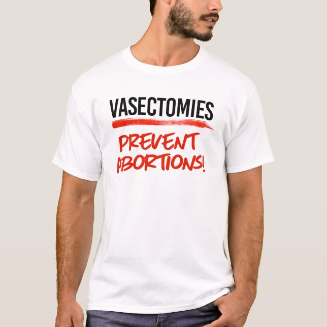 T-shirt Les vasectomies empêchent l'avortement (Devant)