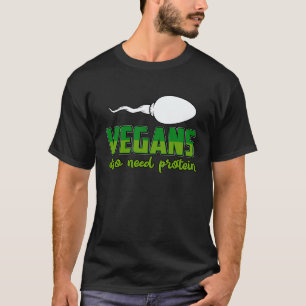 T-shirt Les végétaliens ont aussi besoin de Protéines Végé