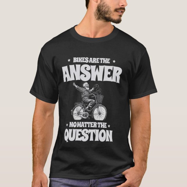 T-shirt Les Vélos Sont La Réponse Peu Importe La Question  (Devant)