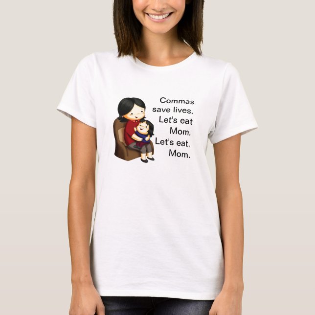 T-shirt Les virgules sauvent les vies. Mangeons la maman. (Devant)