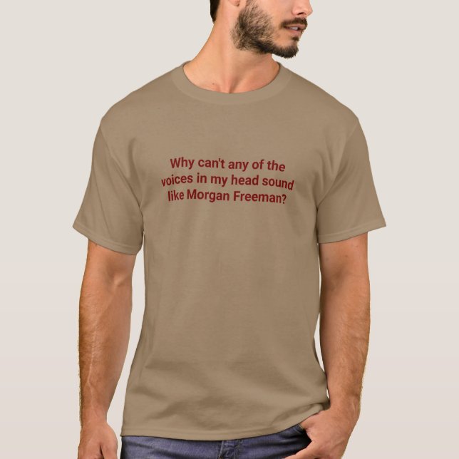 T-shirt Les voix dans ma tête sonnent comme Morgan Freeman (Devant)