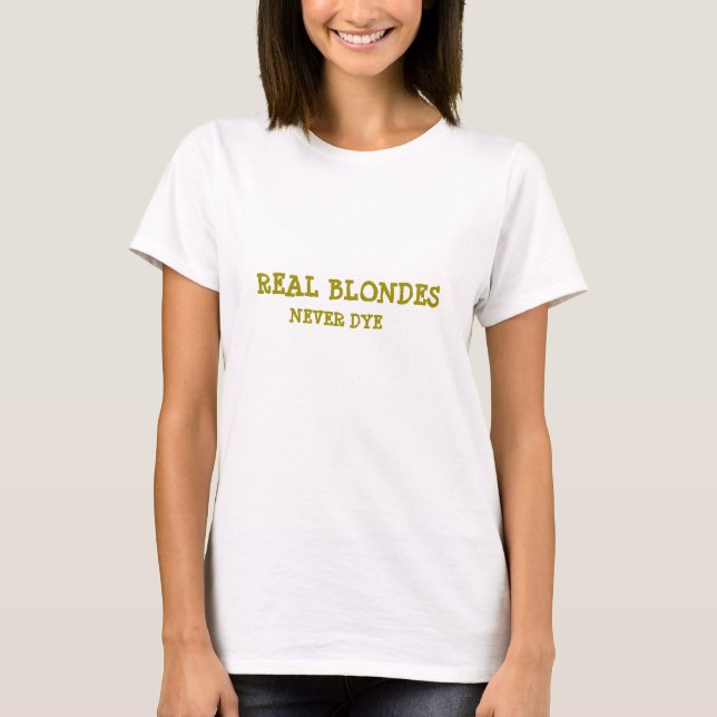 T-shirt Les vraies blondes ne teignent jamais la pièce en (Devant)