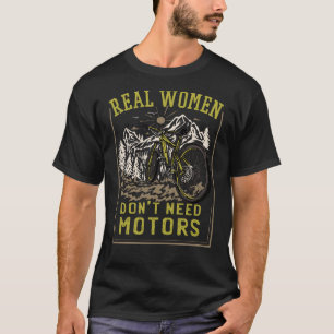T-shirt Les vraies femmes n'ont pas besoin de moteurs Cycl