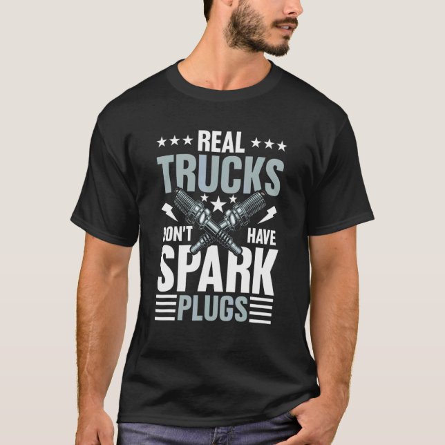 T-shirt Les vrais camions n'ont pas de bouchons d'allumage (Devant)