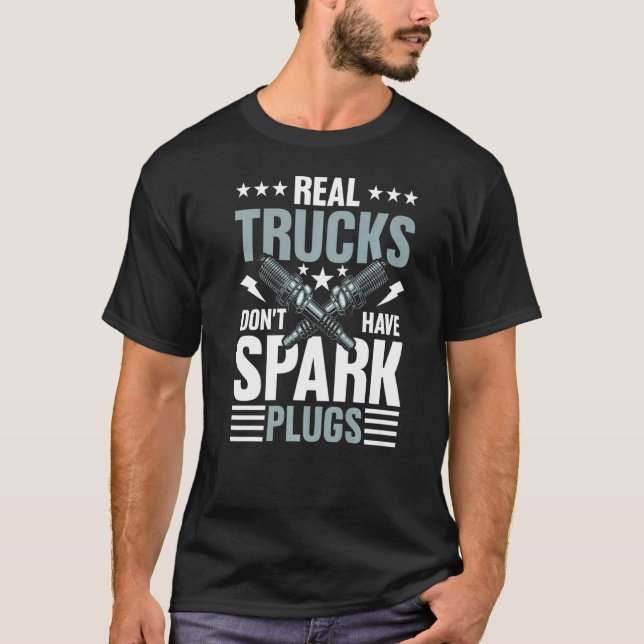 T-shirt Les vrais camions n'ont pas de bouchons d'allumage (Devant)