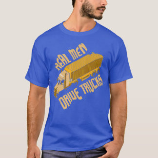 T-shirt Les vrais hommes conduisent des camions I Big Rig