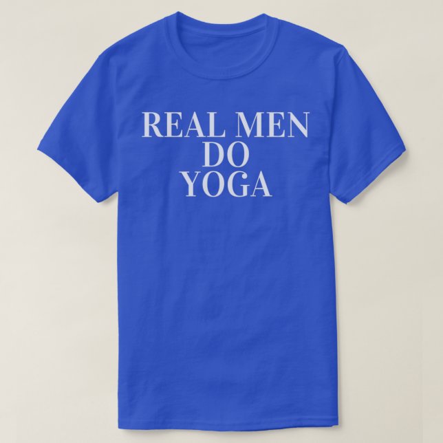 T-shirt Les vrais hommes font du yoga opinion impopulaire  (Design devant)