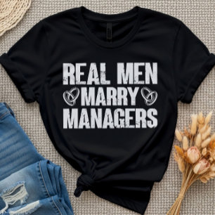 T-shirt Les vrais Hommes Marry Gestionnaires Drôle Manager