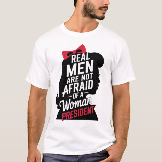 T-shirt Les Vrais Hommes N'Ont Pas Peur D'Une Femme Présid
