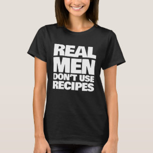T-shirt Les vrais hommes n'utilisent pas Recettes cuisines