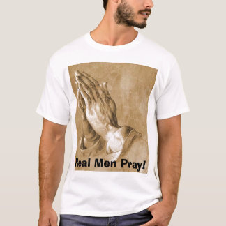 T-shirt Les vrais hommes prient !