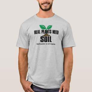 T-shirt Les vrais Plantes ont besoin de sol L'hydroponique