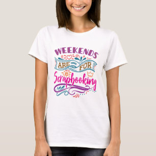 T-shirt Les Week-ends Sont Pour Scrapbooking Scrapbook Lov